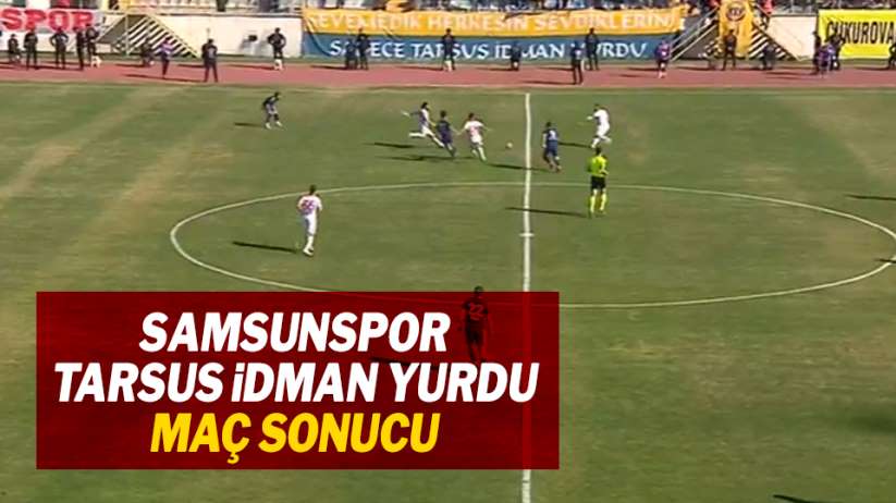 Samsunspor Tarsus İdman Yurdu maç sonucu