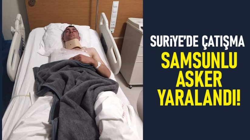 Samsunlu asker Suriye'de yaralandı