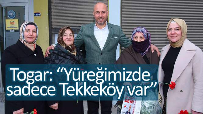 Togar: 'Yüreğimizde sadece Tekkeköy var'
