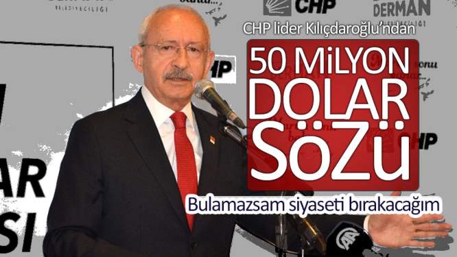 Kılıçdaroğlu'dan 50 milyon dolar sözü