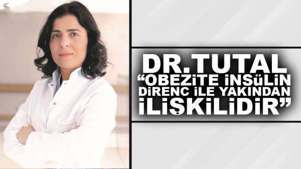 Dr. Tutal: 'Obezite insülin direnci ile yakından ilişkilidir'