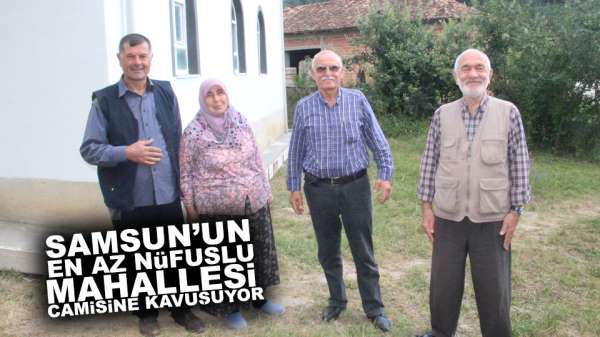 Samsun'da Türkiye'nin en az nüfuslu mahallelesi camisine kavuşuyor