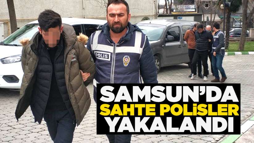 Samsun'da sahte polisler yakalandı
