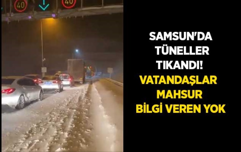 Samsun'da tüneller tıkandı! Vatandaşlar mahsur, bilgi veren yok