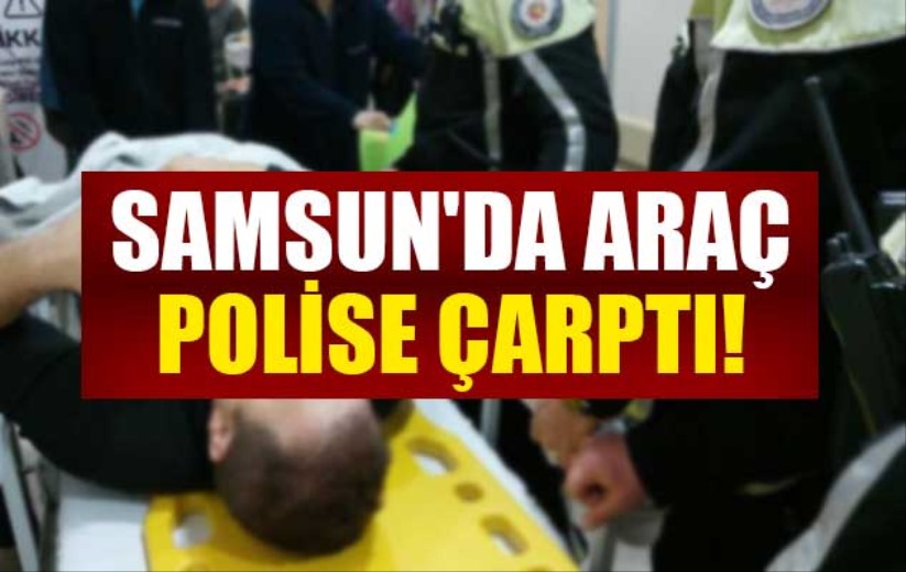 Samsun'da araç polise çarptı!