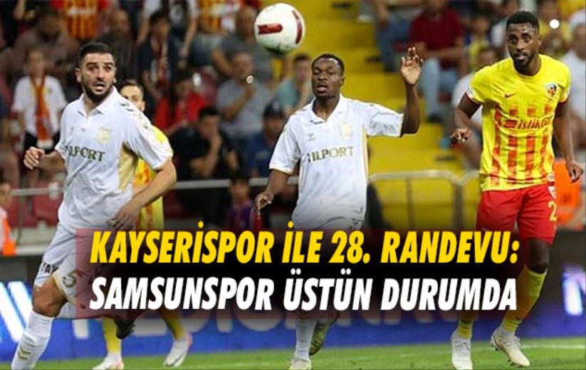 Kayserispor ile 28. Randevu: Samsunspor Üstün Durumda 