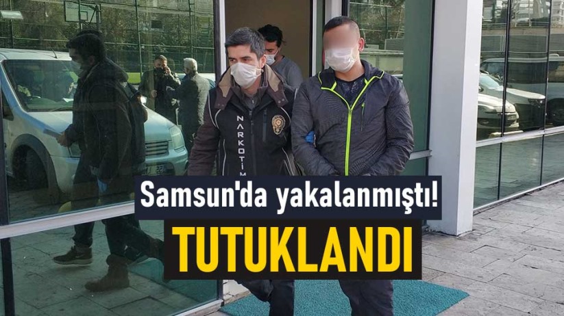 Samsun'da yakalanmıştı! Tutuklandı
