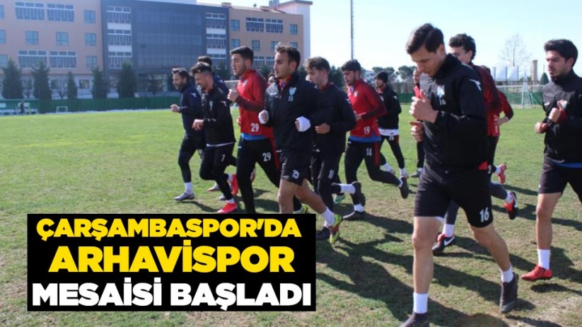 Çarşambaspor'da Arhavispor mesaisi başladı