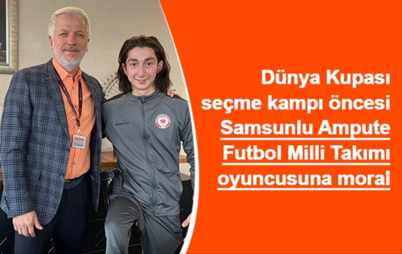 Samsunlu Ampute Futbol Milli Takımı oyuncusuna moral