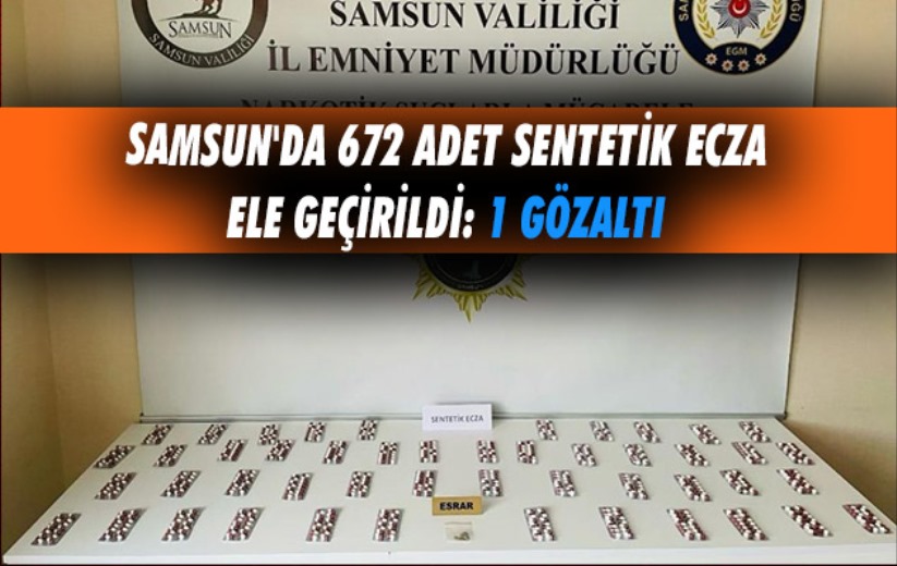 Samsun'da 672 adet sentetik ecza ele geçirildi: 1 gözaltı