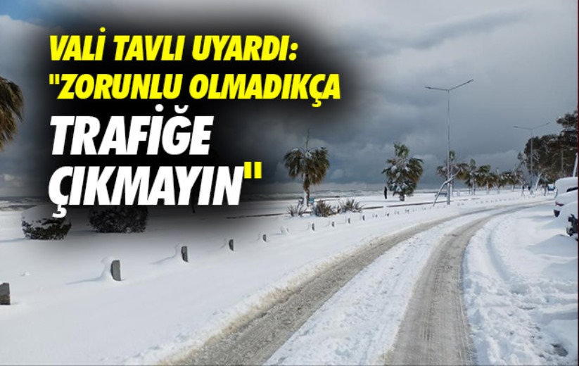 Samsun Valisi Tavlı uyardı: 'Zorunlu olmadıkça trafiğe çıkmayın'