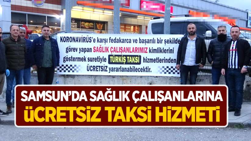 Samsun'da sağlık çalışanlarına ücretsiz taksi hizmeti