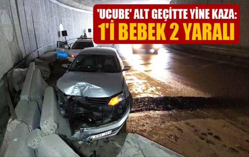 'Ucube' alt geçitte yine kaza: 1'i bebek 2 yaralı