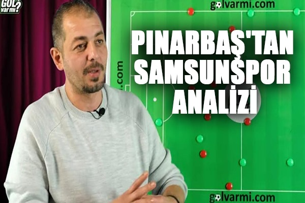 Pınarbaş'tan Samsunspor Analizi