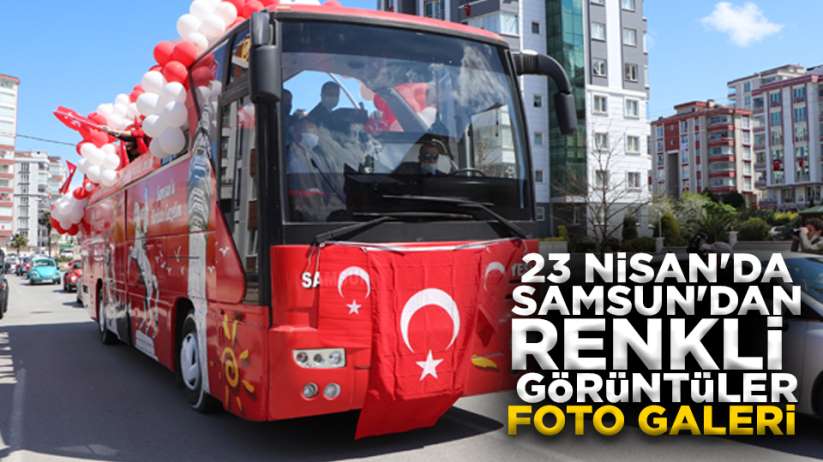 Samsun'da 23 Nisan'da konvoyla rengarenk kutlama