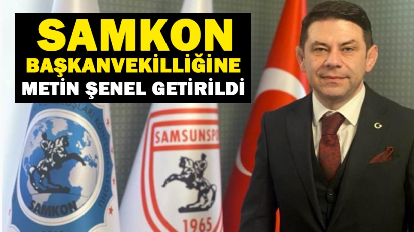 SAMKON Başkanvekilliğine Metin Şenel getirildi