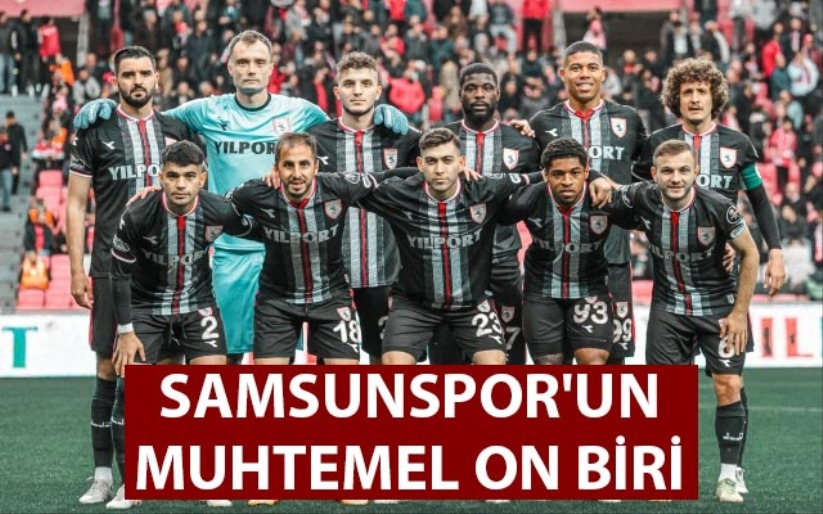 Samsunspor'un Muhtemel On Biri