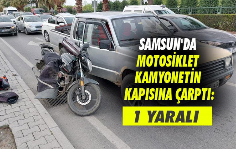 Samsun'da motosiklet kamyonetin kapısına çarptı: 1 yaralı