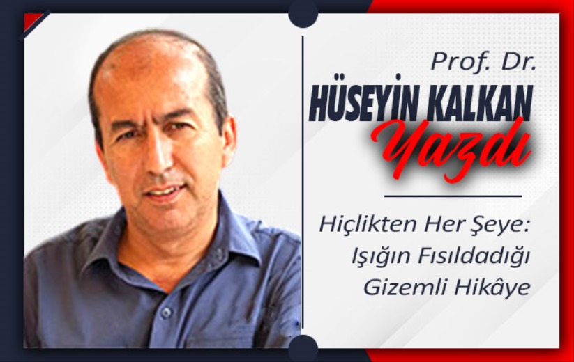 Hiçlikten Her Şeye: Işığın Fısıldadığı Gizemli Hikâye