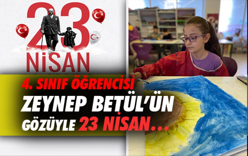 4. Sınıf Öğrencisi Zeynep Betül'ün gözüyle 23 Nisan...