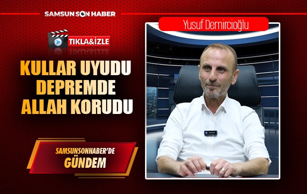 Kullar uyudu depremde Allah korudu