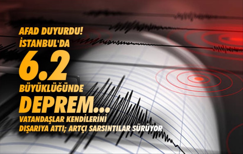 İstanbul'da 6.2 büyüklüğünde deprem