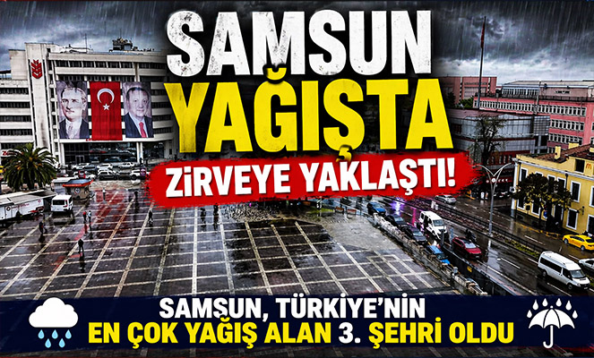 Samsun, Türkiye'nin en çok yağış alan 3 şehri oldu