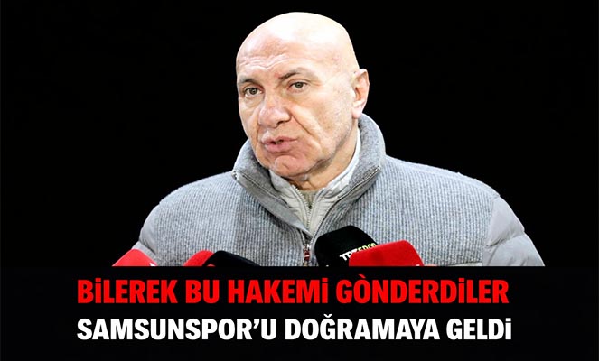 Yüksel Yıldırım: 'Bilerek bu hakemi gönderdiler Samsunspor'u doğramaya geldi'
