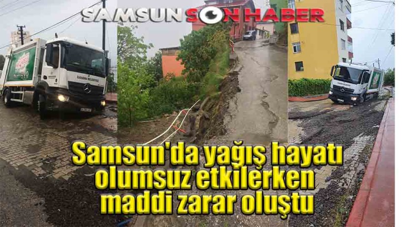  Samsun'da yağış hayatı olumsuz etkilerken maddi zarar oluştu