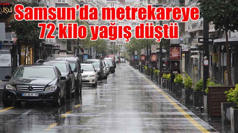 Samsun'da metrekareye 72 kilo yağış düştü