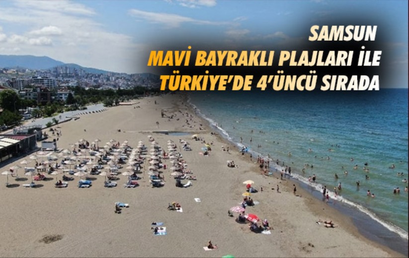 Samsun Mavi Bayraklı plajları ile Türkiye'de 4'üncü sırada