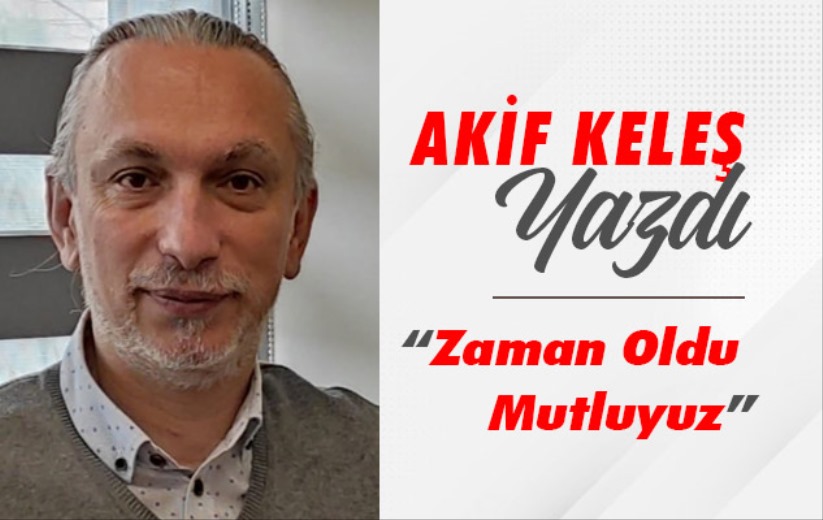 Akif Keleş Yazdı!