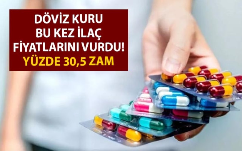 Döviz kuru bu kez ilaç fiyatlarını vurdu! Yüzde 30,5 zam