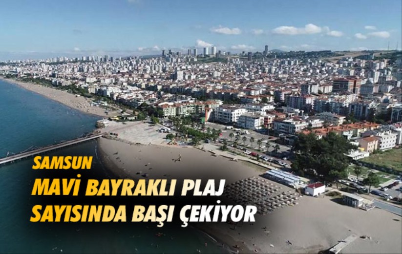 Samsun Mavi bayraklı plaj sayısında başı çekiyor