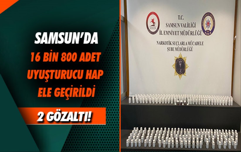 Samsun'da 16 bin 800 adet uyuşturucu hap ele geçirildi