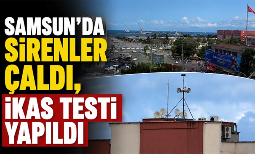 Samsun'da sirenler çaldı, İKAS testi yapıldı