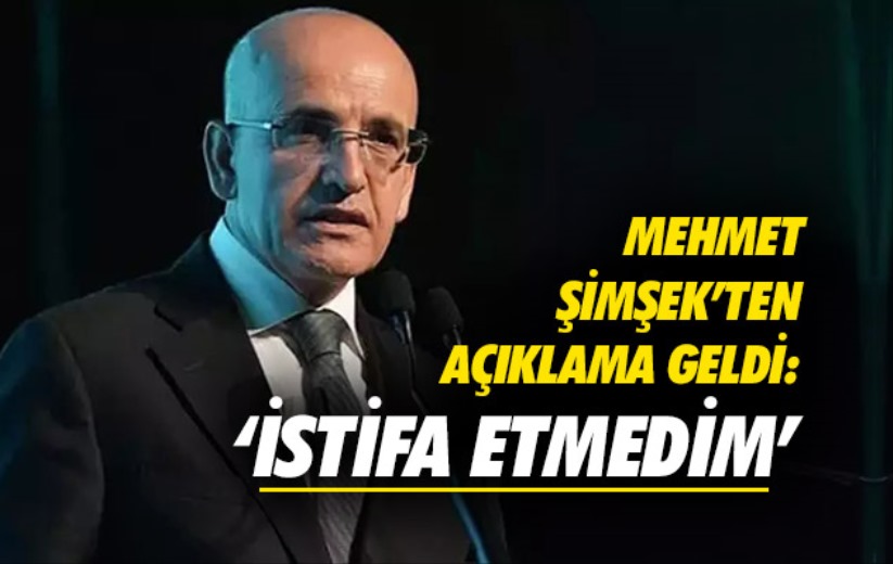 Mehmet Şimşek'ten Açıklama Geldi: İstifa Etmedim