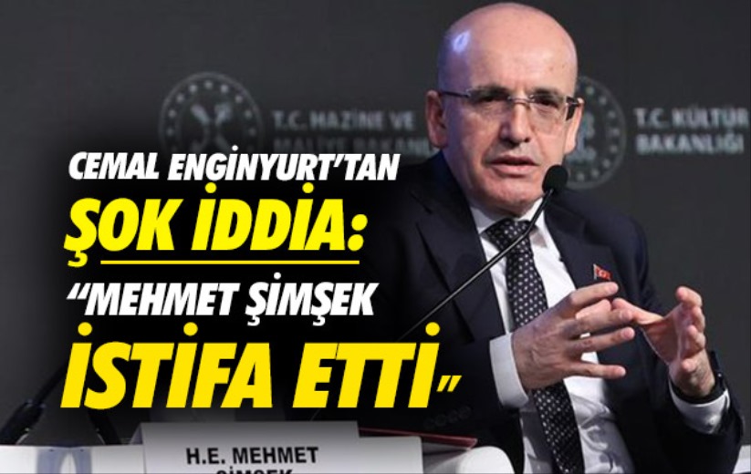 Cemal Enginyurt'tan Şok İddia: 'Mehmet Şimşek İstifa Etti'