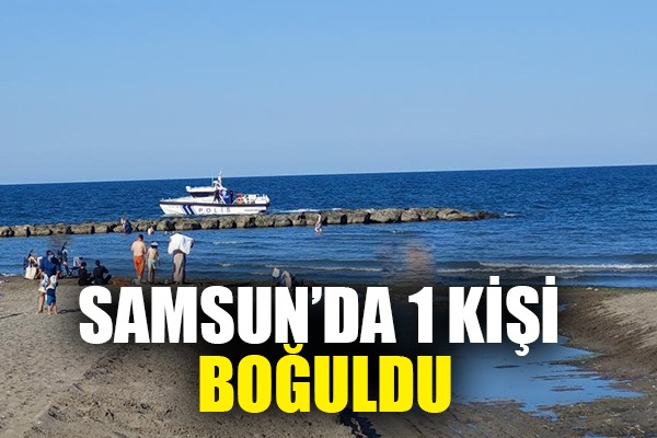 Samsun'da bir şahıs boğulma tehlikesi geçirdi: Durumu kritik