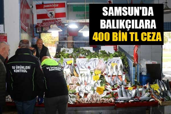 Samsun'da balıkçılara 400 bin TL ceza