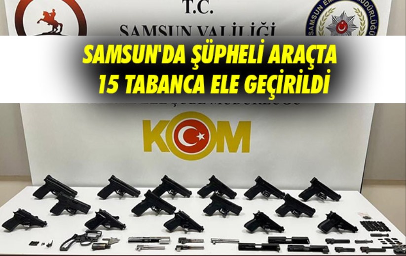 Samsun'da şüpheli araçta 15 tabanca ele geçirildi