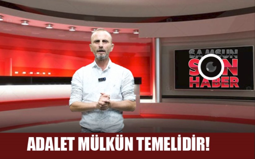 Adalet Mülkün Temelidir