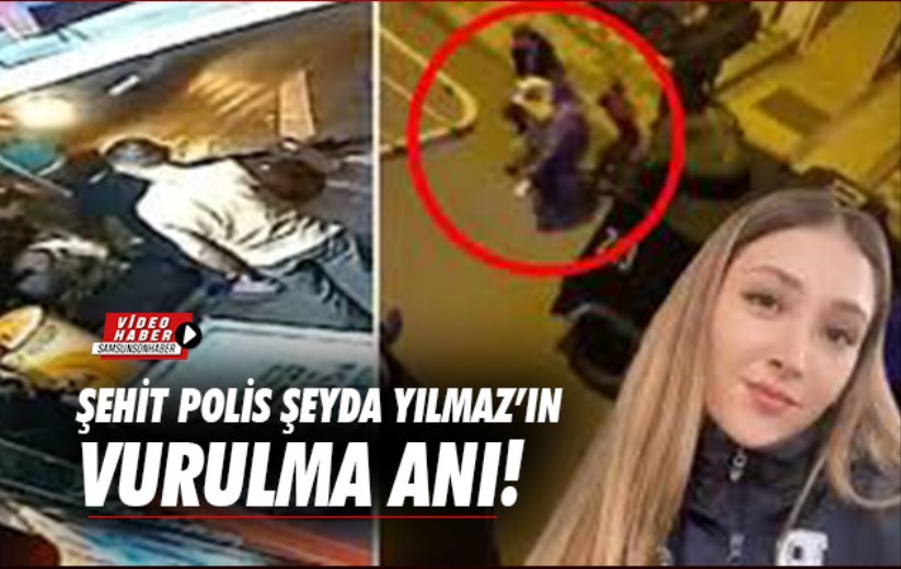 Şehit Polis Şeyda Yılmaz'ın vurulma anı!