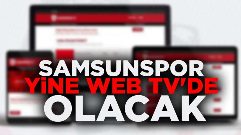 Samsunspor Yine Web TV'de Olacak
