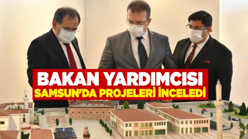 Bakan Yardımcısı Samsun'da projeleri inceledi