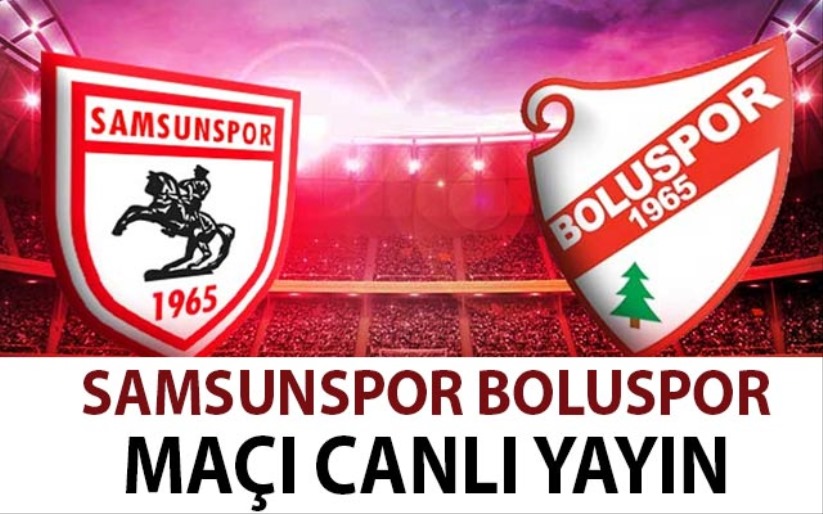 Samsunspor Boluspor maçı canlı yayın