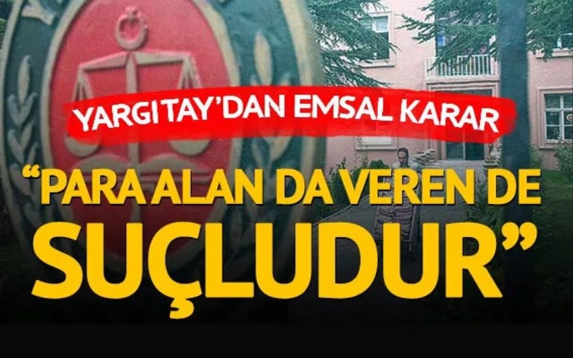 Yargıtay'dan emsal karar! 'Para alan da veren de suçludur'