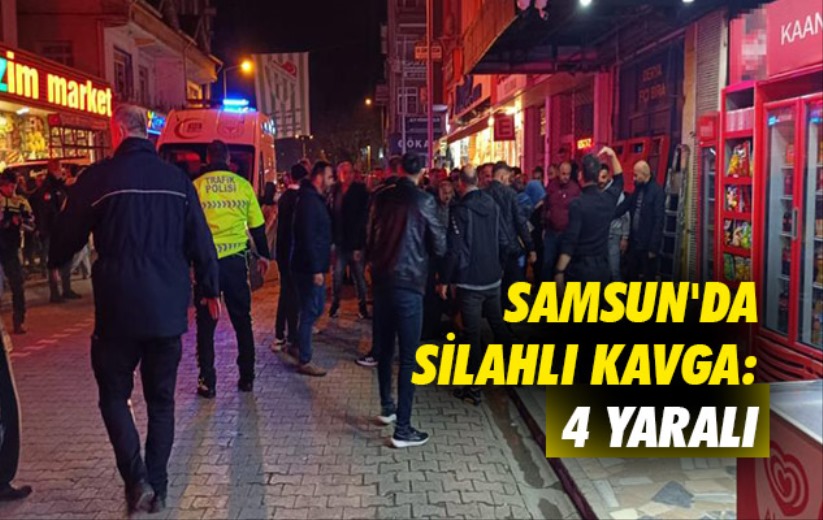 Samsun'da silahlı kavga: 4 yaralı