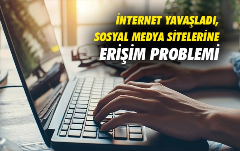 İnternet yavaşladı, Sosyal medya sitelerine erişim problemi