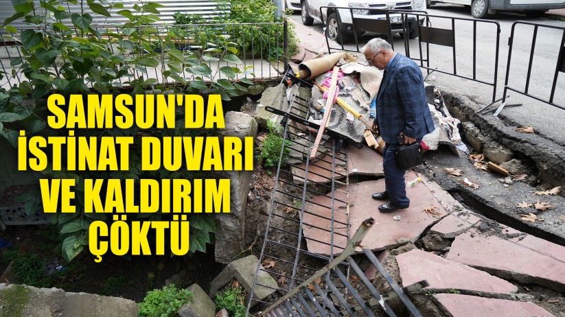 Samsun'da istinat duvarı ve kaldırım çöktü: Dükkan ve bodrum kat kullanılamaz hale geldi